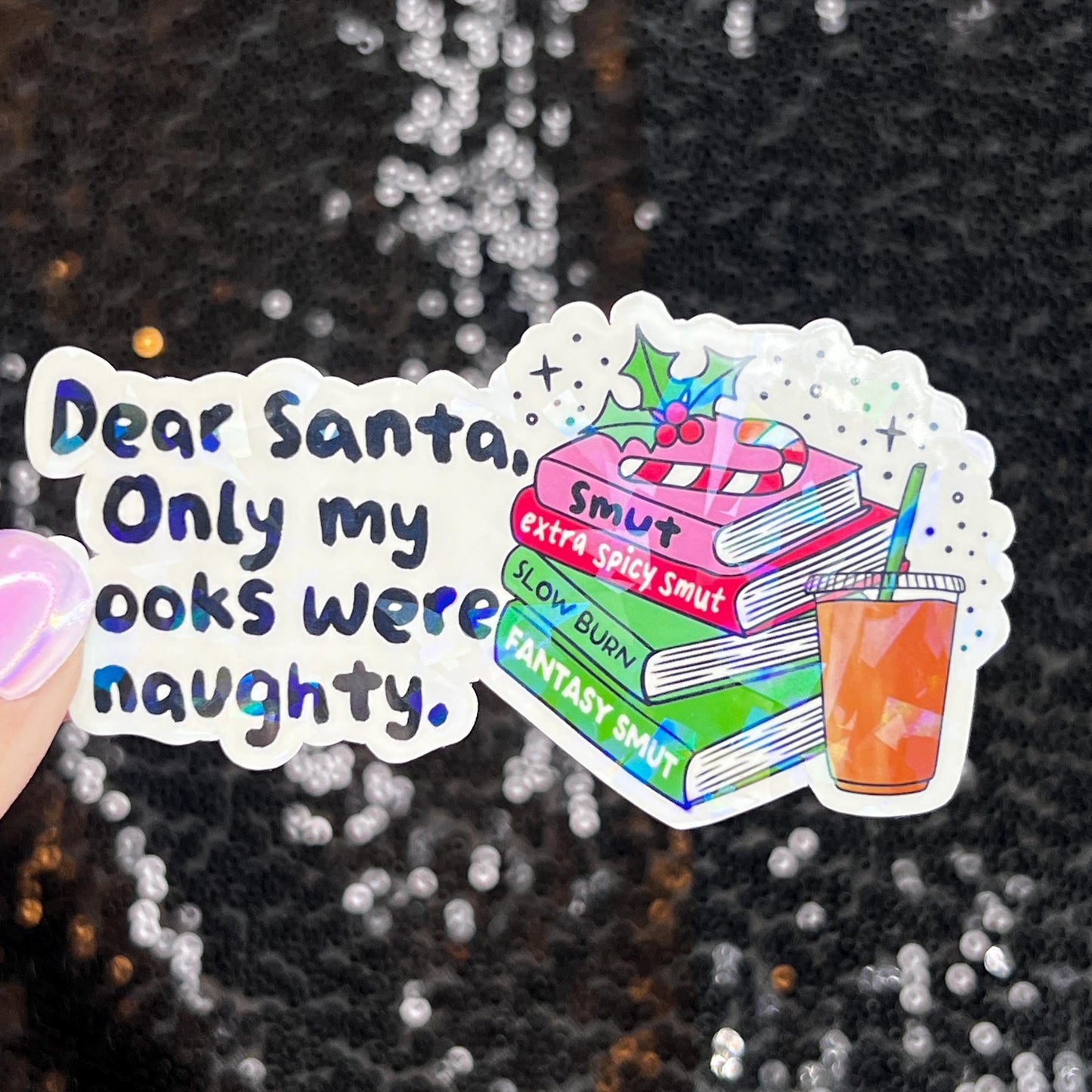 Dear Santa Only My Books Were Naughty Christmas Holographic Sticker Xmas Bookish Kindle Reader Decal Book Lover Christmas Gift Stocking