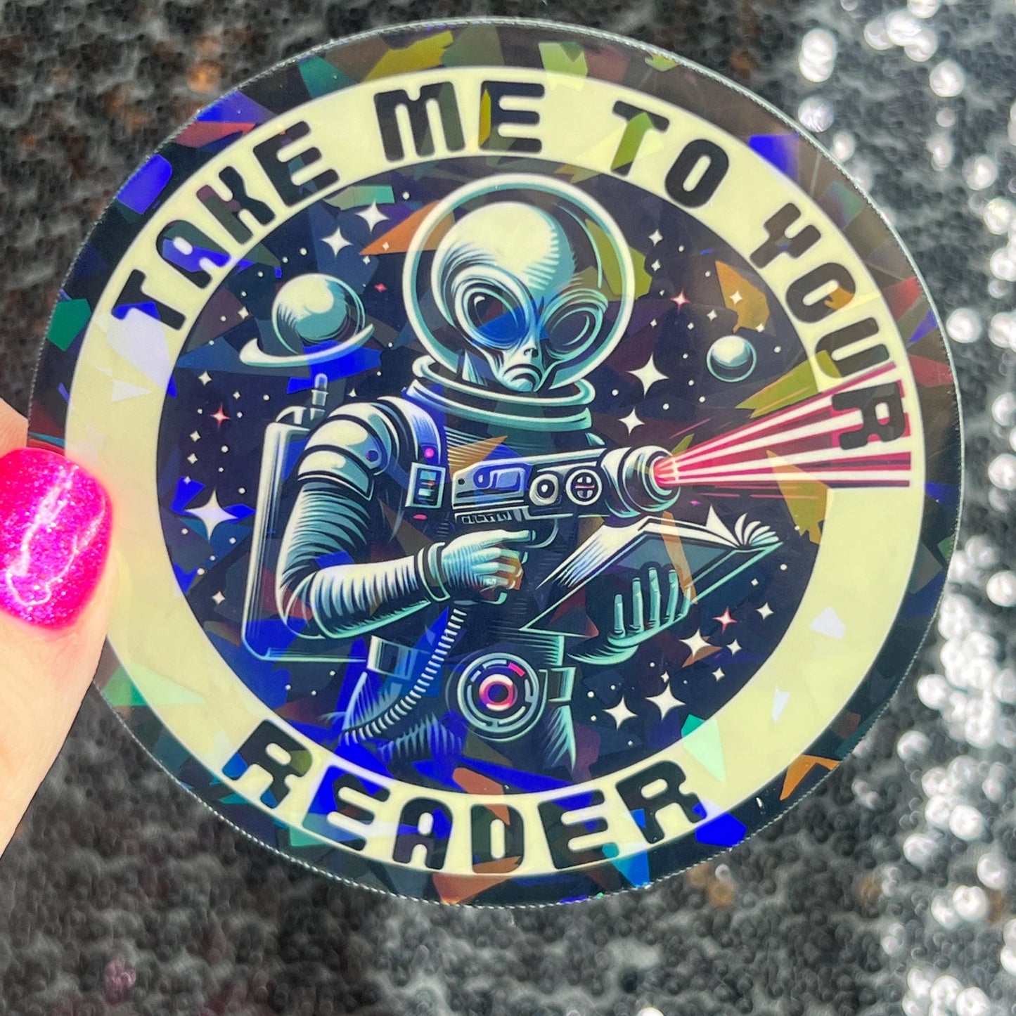 Take Me to Your Reader Holographic Sticker Alien Monster Book Lover Sparkly Decal, Spicy Dark Romance, kindle laptop