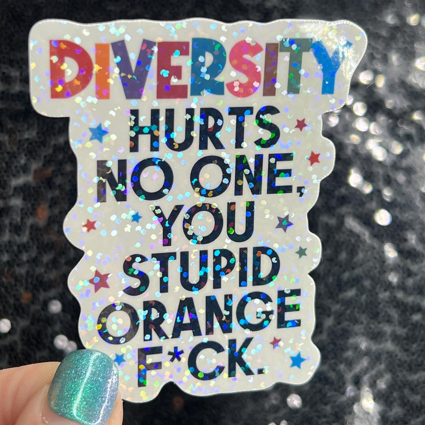 Diversity Hurts No One You Stupid Orange F*ck Holographic Sticker Hands Off Protest Anti Trump JD Vance Pro Choice Feminist Sticker