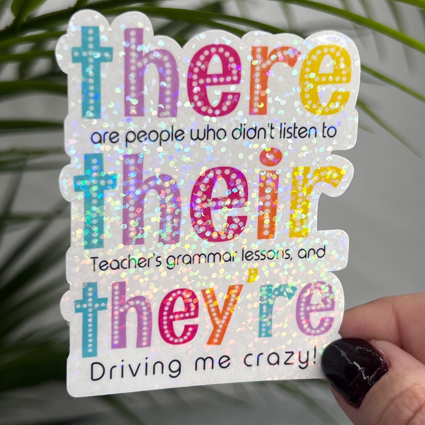 There Their They’re Teacher Grammer Holographic Sticker Mental Health Sticker Sparkly Spread Positivity Good Vibes Decal School Sticker