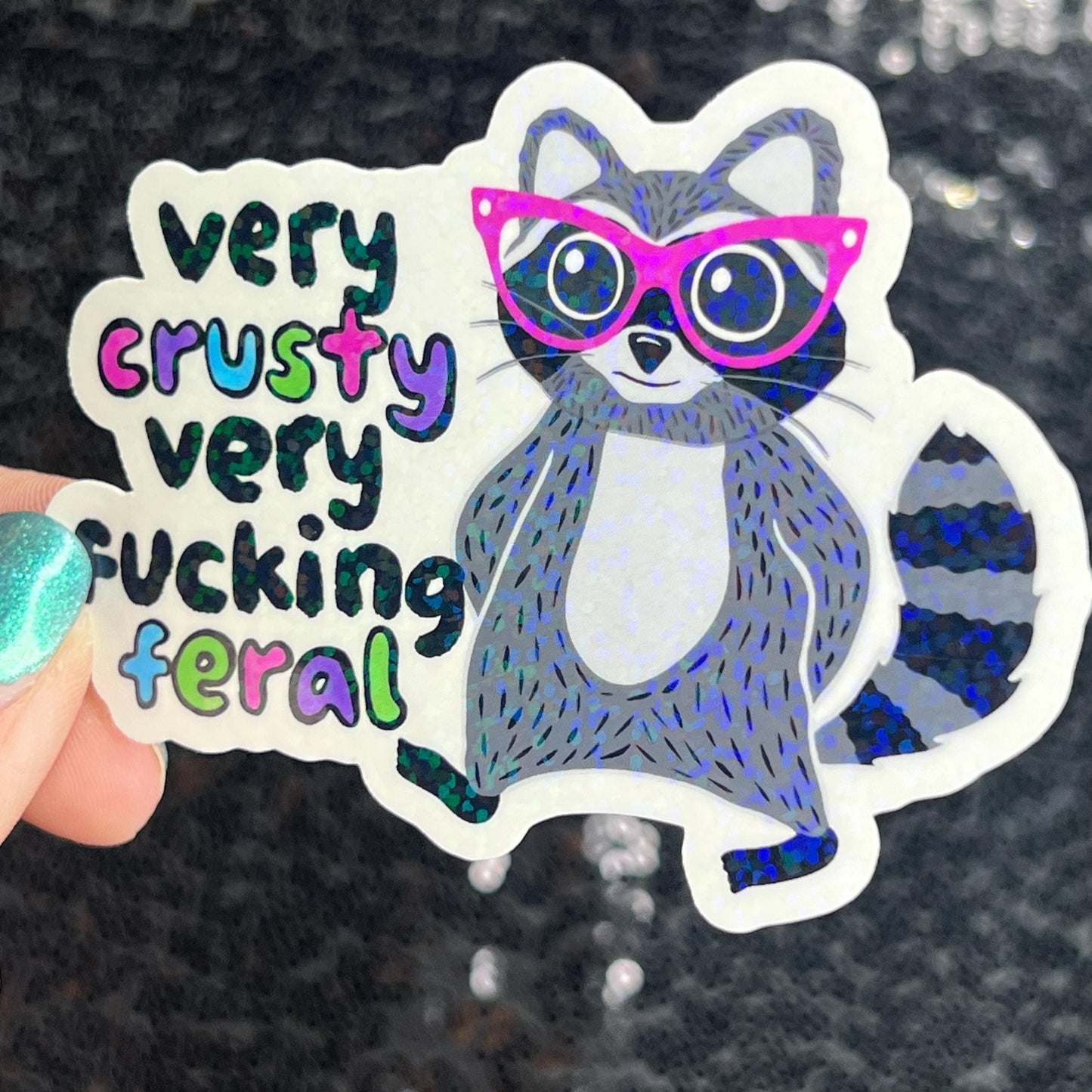 Very Crusty Very F*cking Feral Mindful Silly Humor Holographic Sticker Sparkly Spread Positivity Good Vibes Decal Girly Mental Health