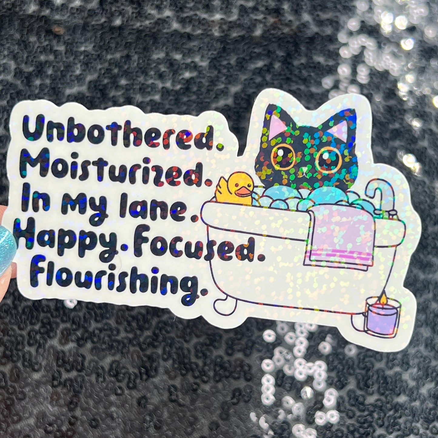 Unbothered. Moisturized. In my lane. Happy. Focused. Flourishing. Sparkly Holographic Sticker Positive Vibes Mental Health Self Care Decal