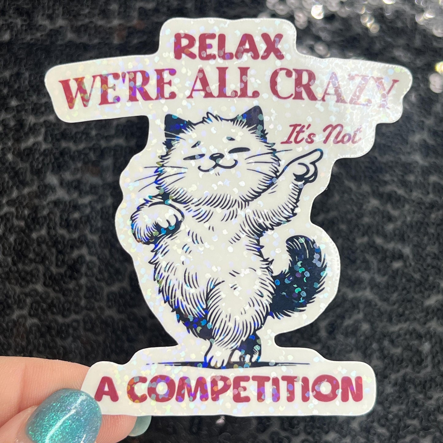 Relax we're all crazy its not a competition Funny Holographic Sticker Mental Health Sticker Sparkly Spread Positivity Good Vibes Decal