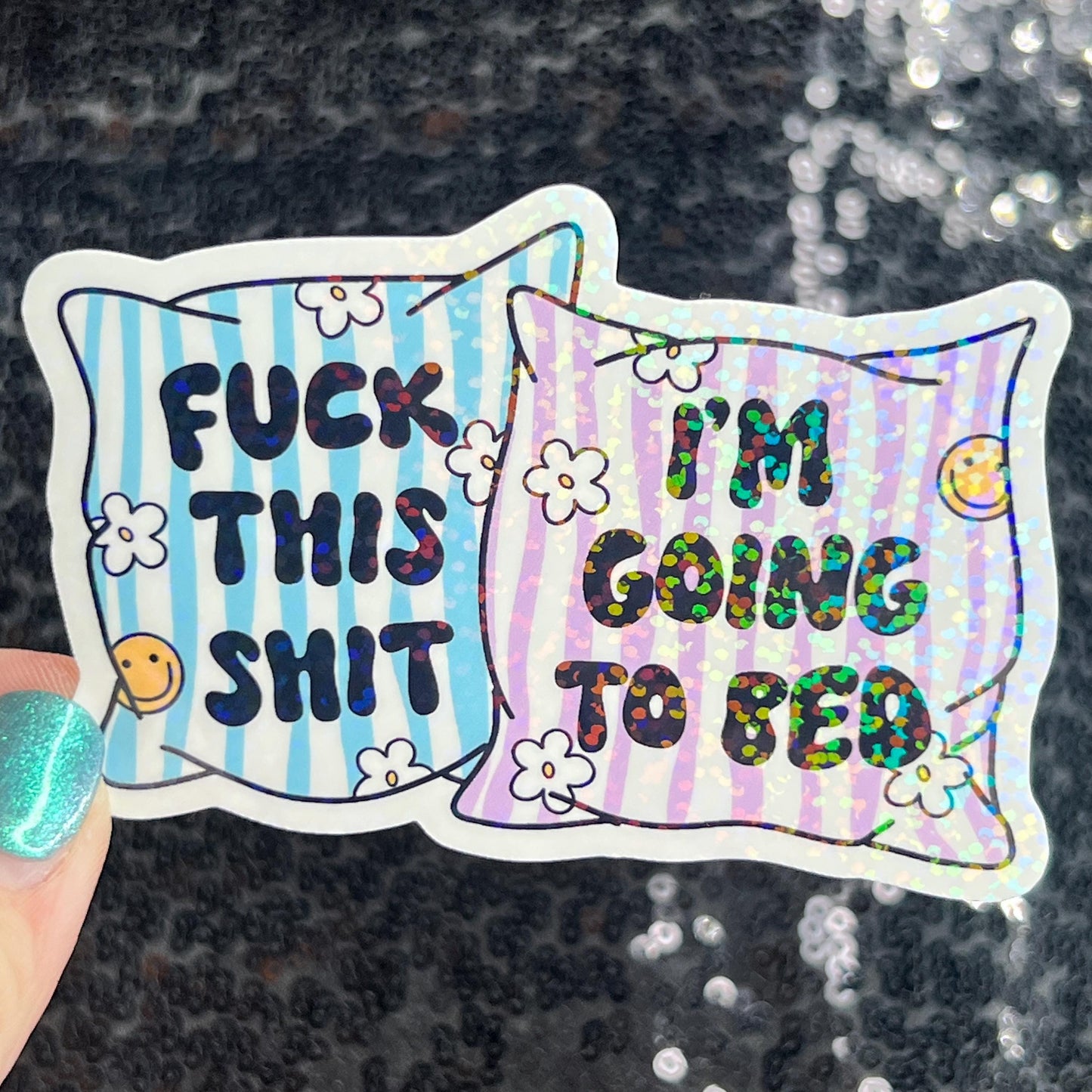 Fuck This Sh*t I'm Going to Bed Holographic Sticker Mental Health Positivity Decal Inspirational Nap Time is the best time Sleep is the Best