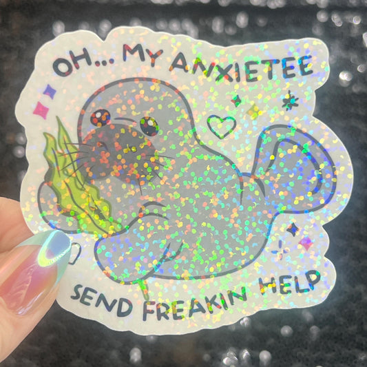 Oh My Anxietee…Send Freakin Help Sparkly Holographic Sticker Manatee Anxiety Depression Mental Health Spread Positivity Good Vibes Decal