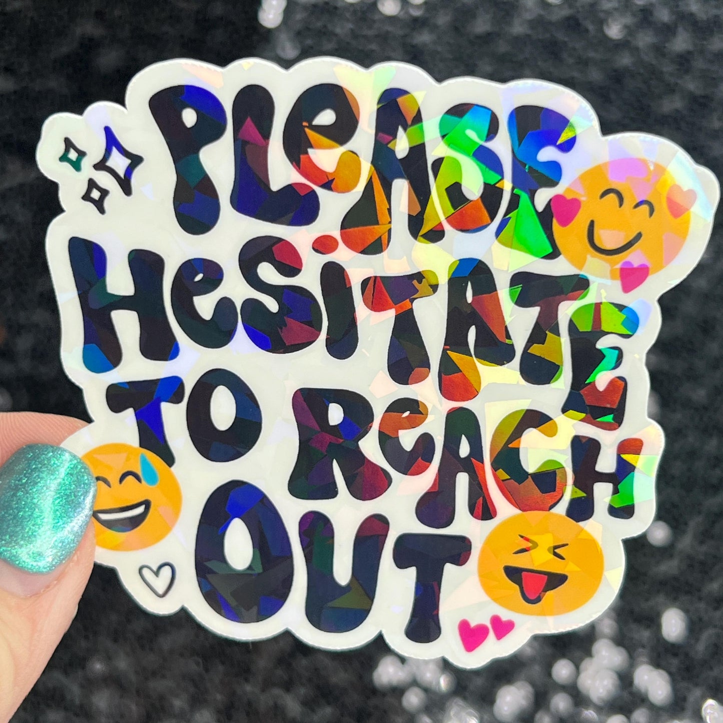 Please hesitate to reach out Holographic Sticker Mental Health Sparkly Spread Positivity Good Vibes Decal Inspirational be kind silly work