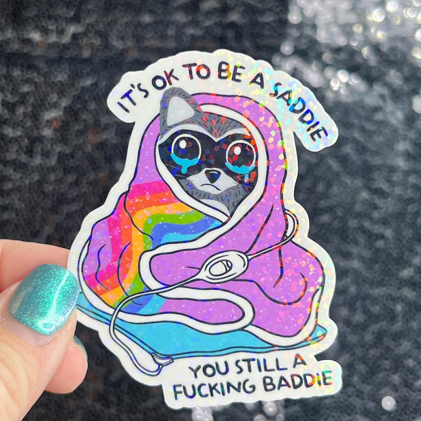 It's ok to be a saddie you still a freakin baddie Self Care Holographic Sticker Mental Health Spread Positivity Decal Inspirational Work