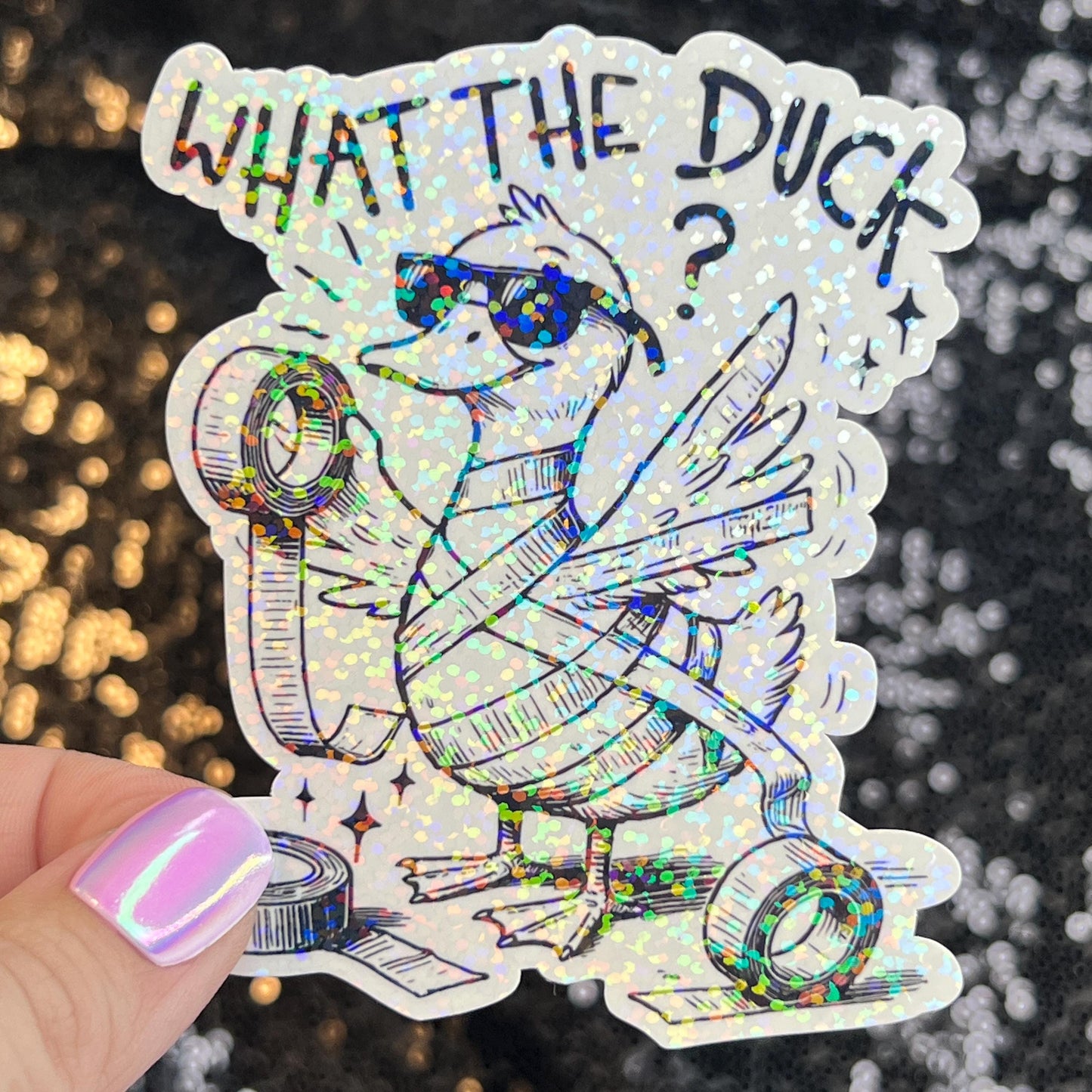 What the Duck Silly Dark Humor Holographic Sticker Sparkly Spread Positivity Good Vibes Funny Decal Duck Sticker