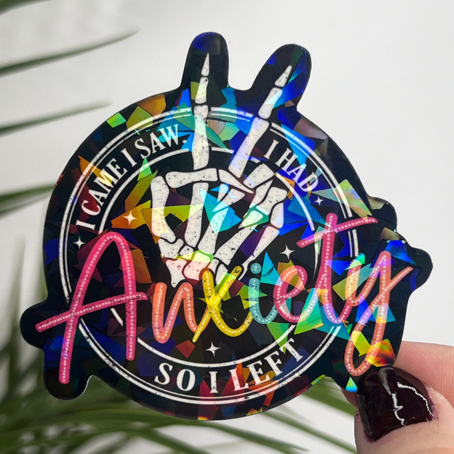 Holographic "I Came, I Saw, I Had Anxiety So I Left" Sticker | Mental Health Sticker Funny & Sassy Decal Sparkly Work Humor Sticker