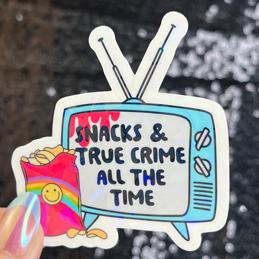 Snacks and True Crime All the Time Silly Dark Humor Holographic Sticker Sparkly Spread Positivity Good Vibes Decal True Crime and Snacks