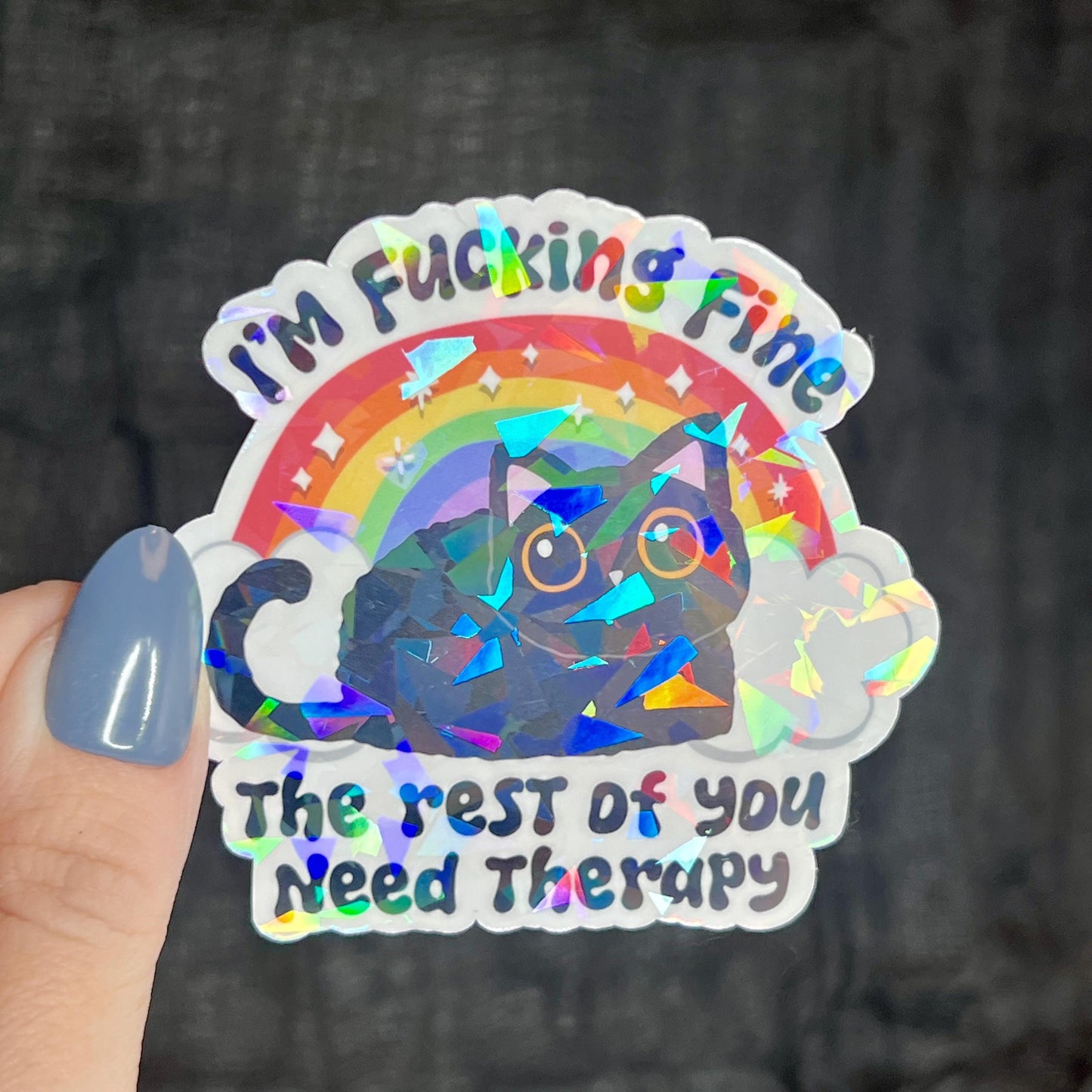 Im Freaking Fine The Rest of You Need Therapy Holographic Sticker Mental Health Sticker Positivity ADHD Inspirational Self Care Decal