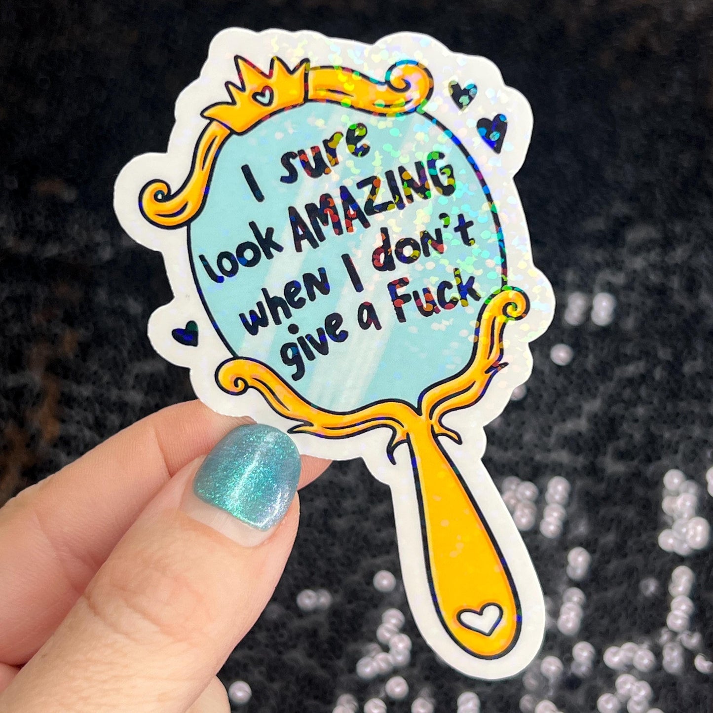 I sure look amazing when I don't give a f Holographic Sticker Mental Health Sparkly Spread Positivity Decal Inspirational Work