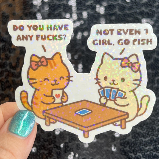 Do You Have Any Fs Not Even One Go Fish Cat Funny Holographic Sticker Mental Health Sticker Sparkly Spread Positivity Good Vibes Decal