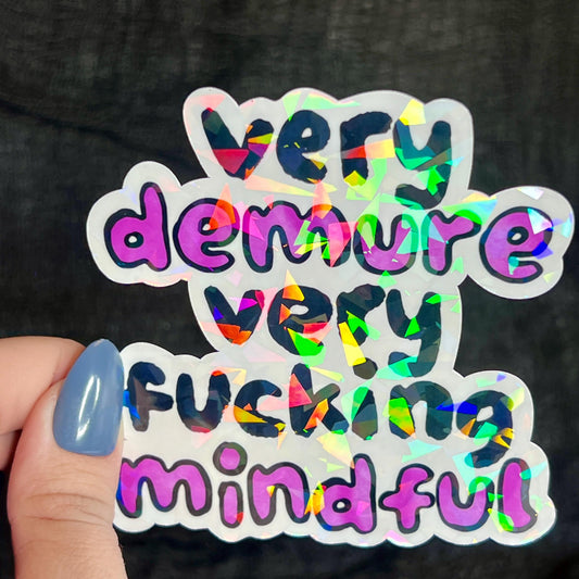 Very Demure Very F*cking Mindful Silly Humor Holographic Sticker Sparkly Spread Positivity Good Vibes Decal Girly Mental Health Sticker