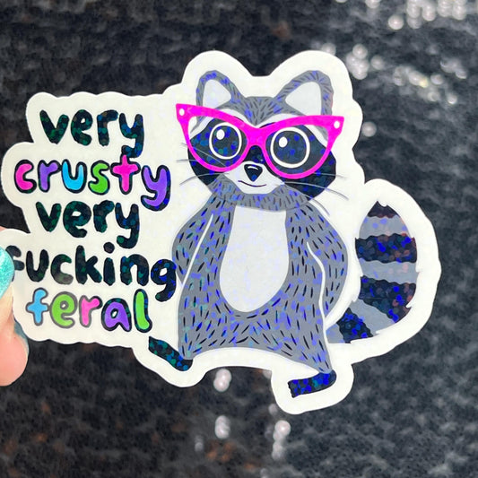 Very Crusty Very F*cking Feral Mindful Silly Humor Holographic Sticker Sparkly Spread Positivity Good Vibes Decal Girly Mental Health