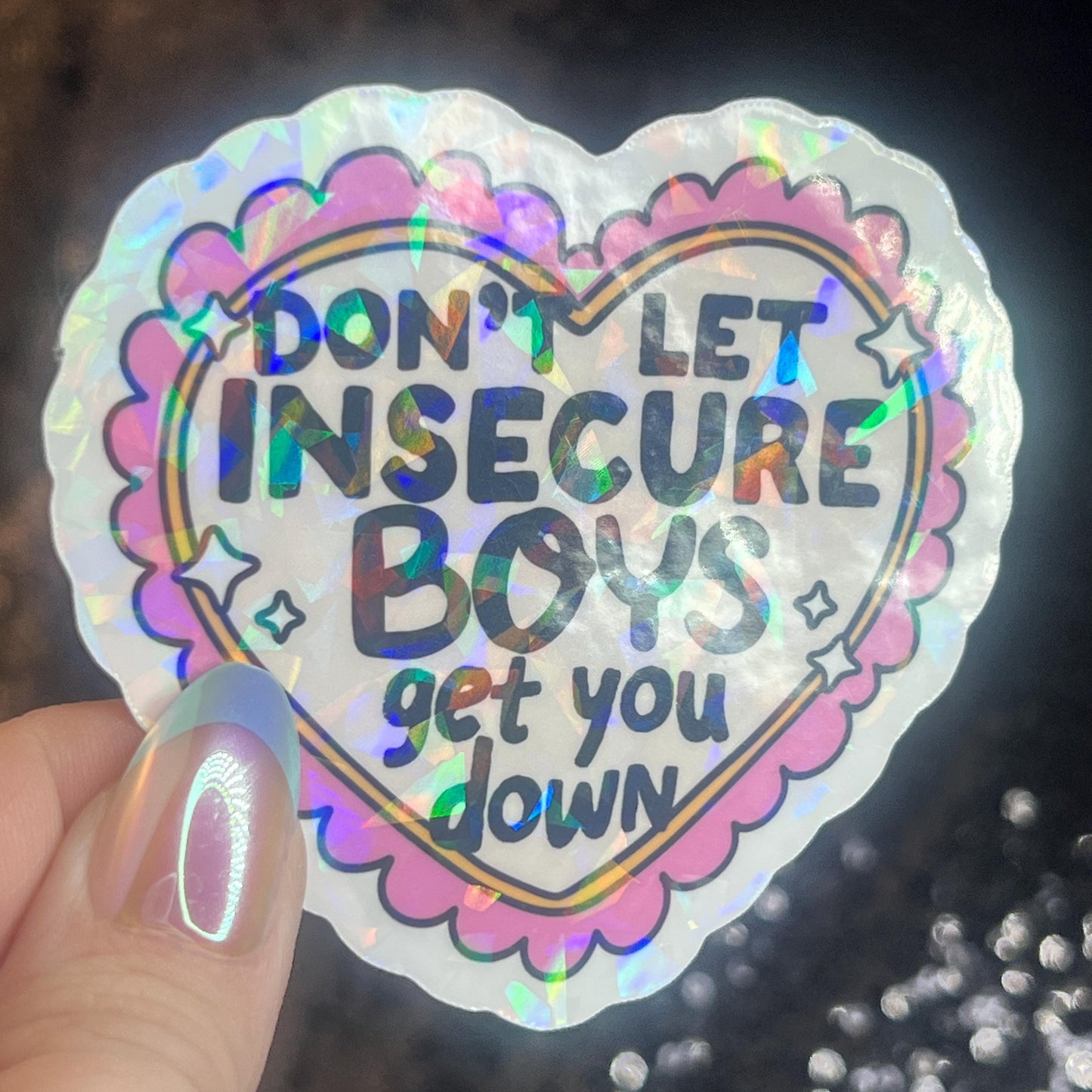 Don’t Let Insecure Boys Get You Down Silly Holographic Sticker Mental Health Sticker Sparkly Spread Positivity Vibes Decal Power Feminist