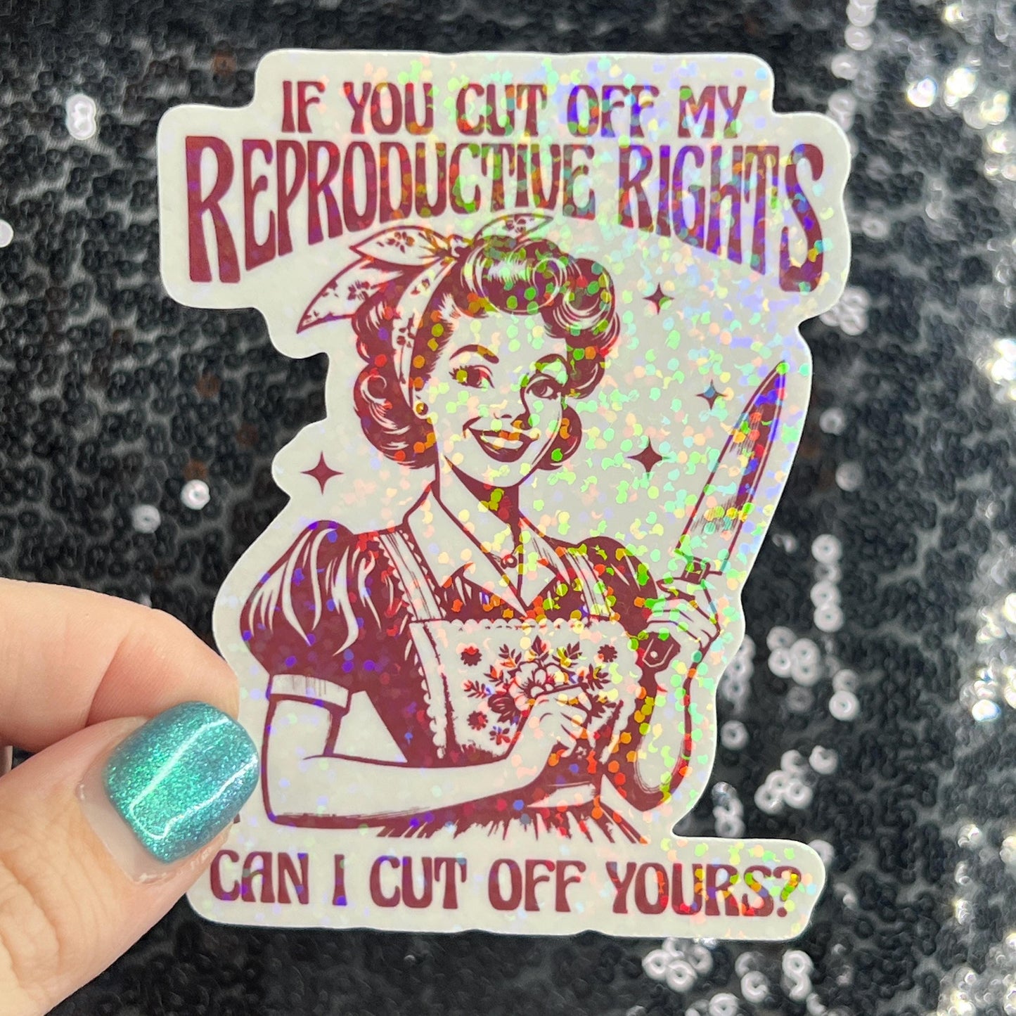 If You Cut Off My Reproductive Rights Can I Cut Off Yours Holographic Sticker Hands Off Protest Anti Trump Pro Choice Feminist Sticker