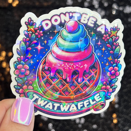Don't be a Twatwaffle Sparkly Holographic Sticker Mental Health Spread Good Vibes Decal ADHD Neurodivergent Sticker Inspirational Mindful