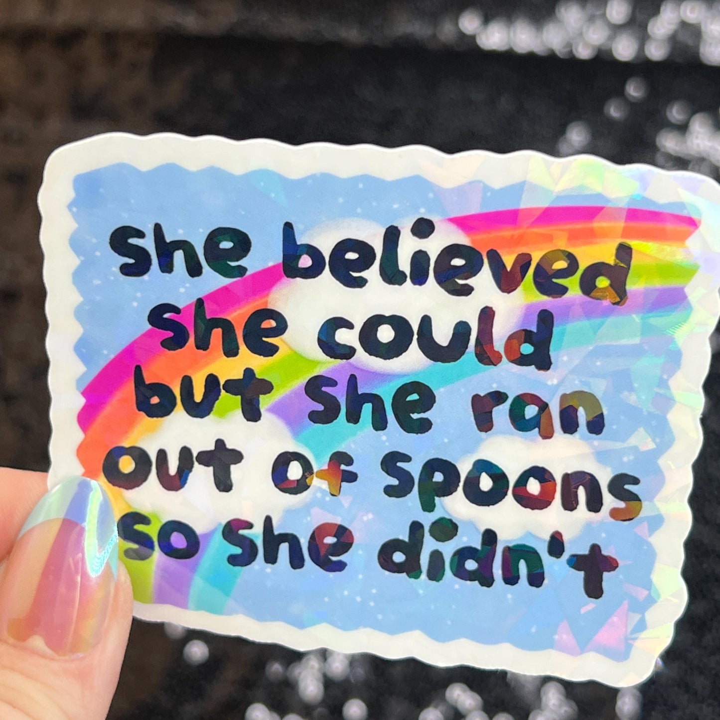 She believed she could but she ran out of spoons Holographic Sticker Mental Health Sparkly Spread Positivity Spoon Theory Decal Humor