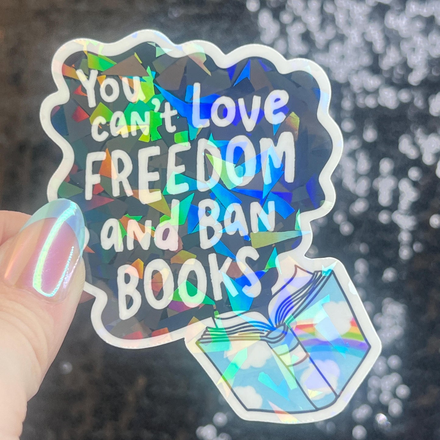 You Can't Love Freedom & Ban Books Sparkly Sticker Holographic Book Lover Banned Spicy Dark Romance Booktok kindle waterbottle laptop Decal