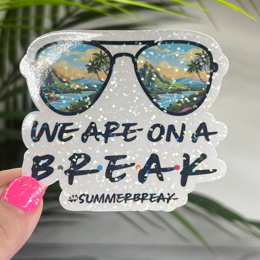 Summer Break We Are on Break Sunrise Hawaii Holographic Sparkly Sticker Beach Life Decal Boating Sticker Summer Vacation Ocean Life Sticker