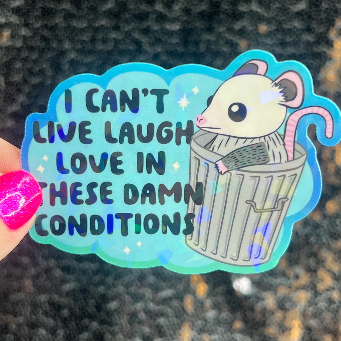 I can’t live laugh love in these conditions Sparkly Holographic Sticker Anxiety Depression Mental Health Spread Positivity Positive Mindset