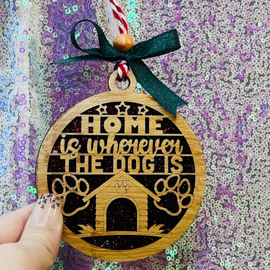 Home is Wherever the Dog Is Christmas Ornament Handmade