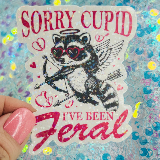 Sorry Cupid I’ve Been Feral Holographic Sticker