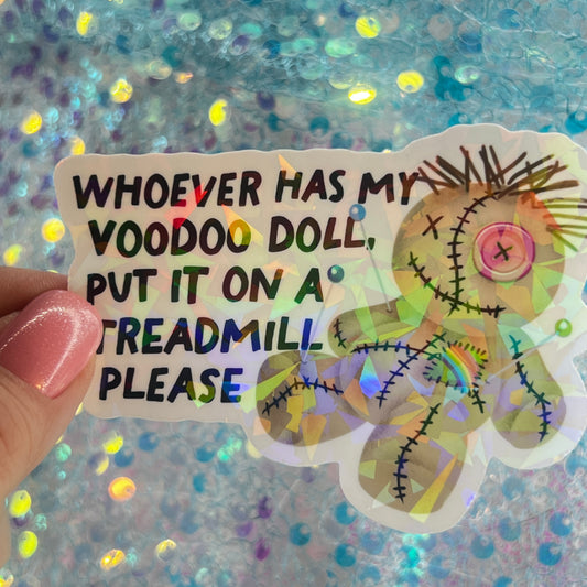 Whoever Has My Voodoo Doll Put On a Treadmill Please Holographic Sticker