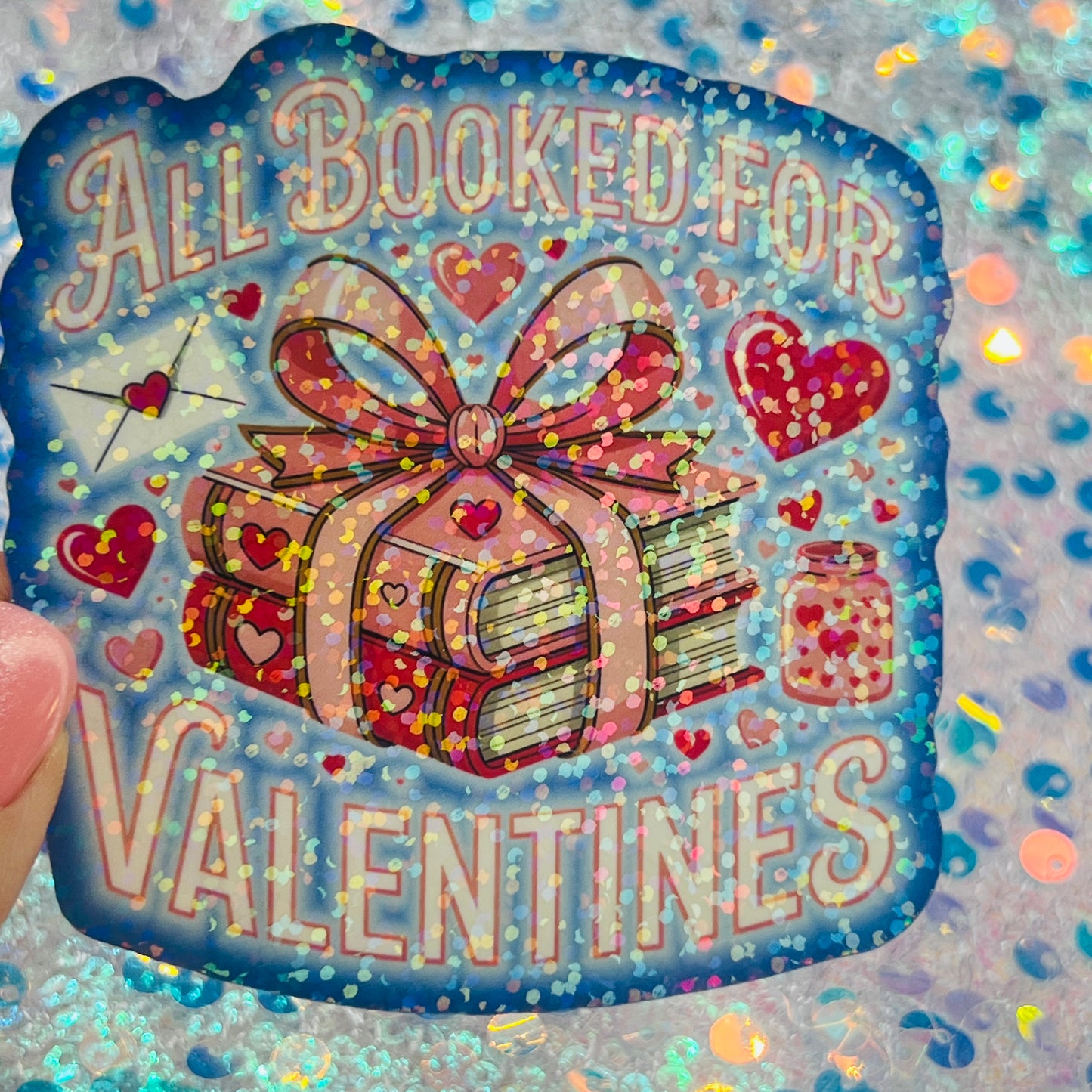 All Booked for Valentines Holographic Book Lover Sticker