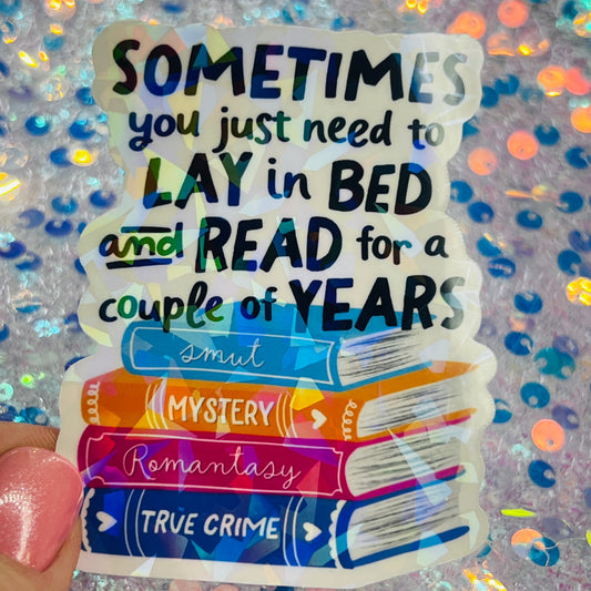 Sometimes You Just Need to Read for a Couple of Years Holographic Book Lover Sticker