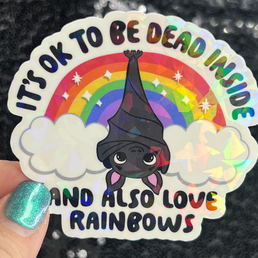 It's ok to be dead inside and also love rainbows Holographic Sticker Mental Health Sticker Positivity ADHD Inspirational Self Care Decal