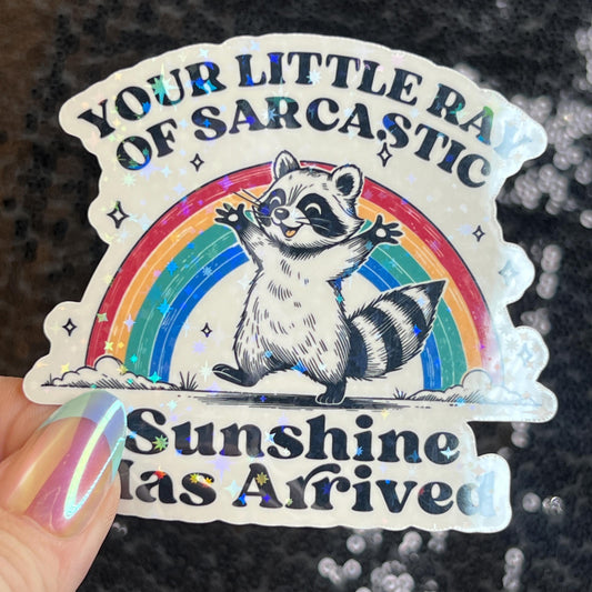 Your Little Ray of Sarcastic Sunshine has Arrived Sparkly Holographic Sticker Mental Health Spread Good Vibes Decal Dark Humorous Funny
