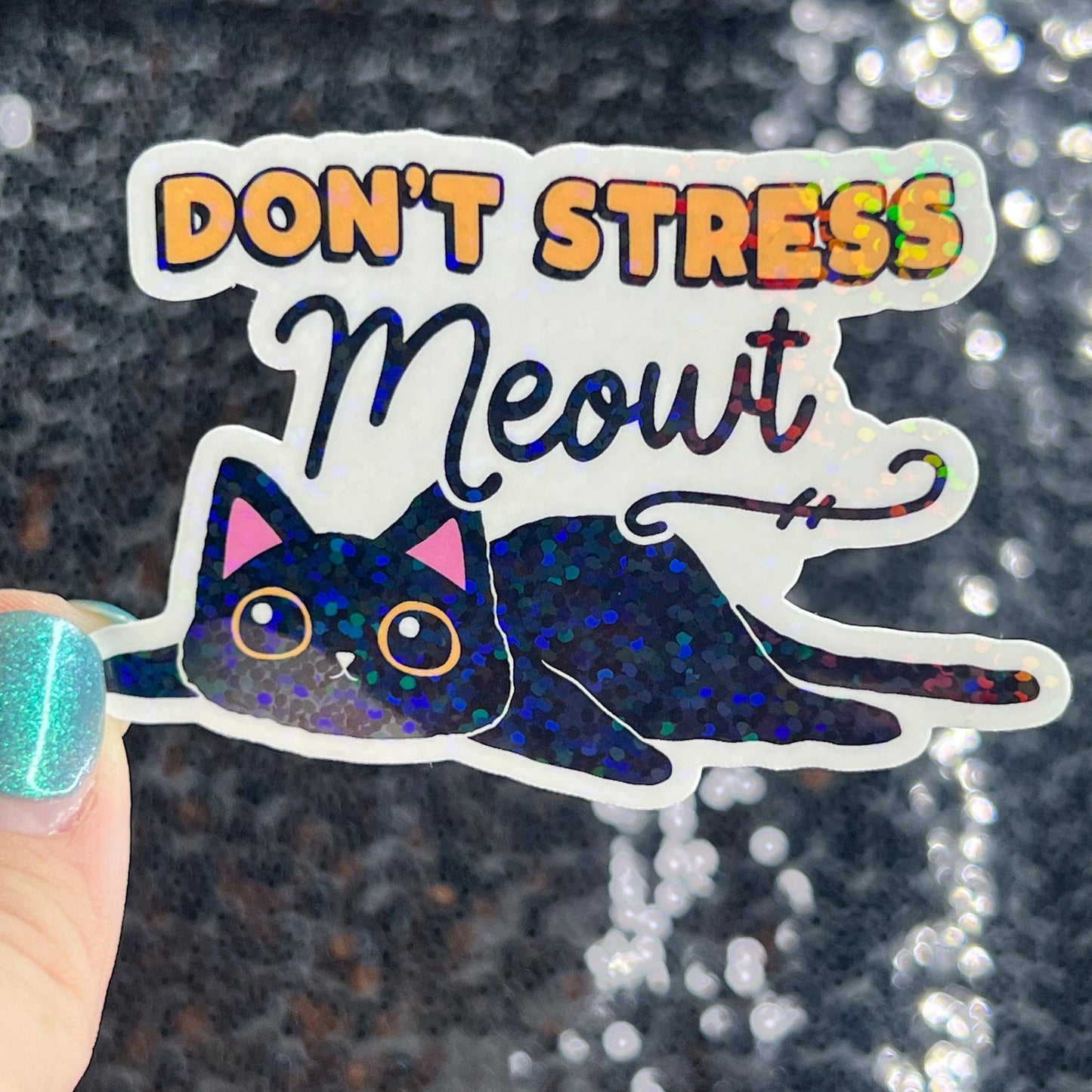 Don't Stress Meowt Sparkly Holographic Sticker Mental Health Sparkly Spread Positivity Good Vibes Decal Inspirational Boss Work Decal