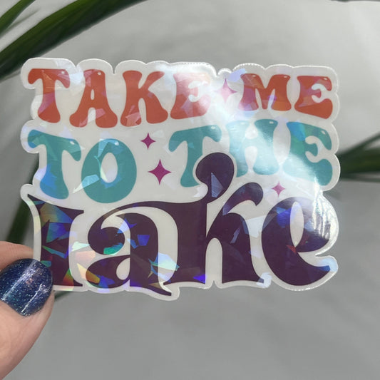 Take Me To The Lake Holographic Sparkly Sticker Boating Outdoor Decal Nature Adventure Sticker Lake House Sticker Lake Life Sticker