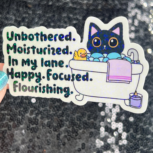 Unbothered. Moisturized. In my lane. Happy. Focused. Flourishing. Sparkly Holographic Sticker Positive Vibes Mental Health Self Care Decal