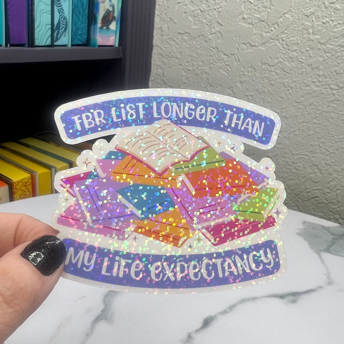 TBR (To Be Read) Longer Than Life Expectancy Sticker Holographic Decal for Book Lovers sticker gift kindle waterbottle laptop decal