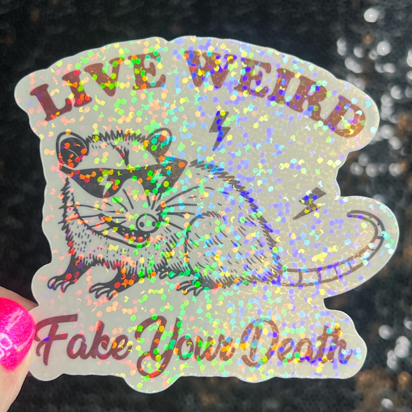 Live Weird Fake Your Own Death Possum Silly Holographic Sticker Mental Health Sticker Sparkly Spread Positivity Good Vibes Decal