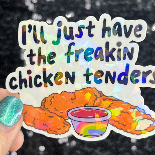 I'll just have the freakin chicken tenders Holographic Sticker Mental Health Sticker Sparkly Spread Positivity Good Vibes Decal dino nuggets