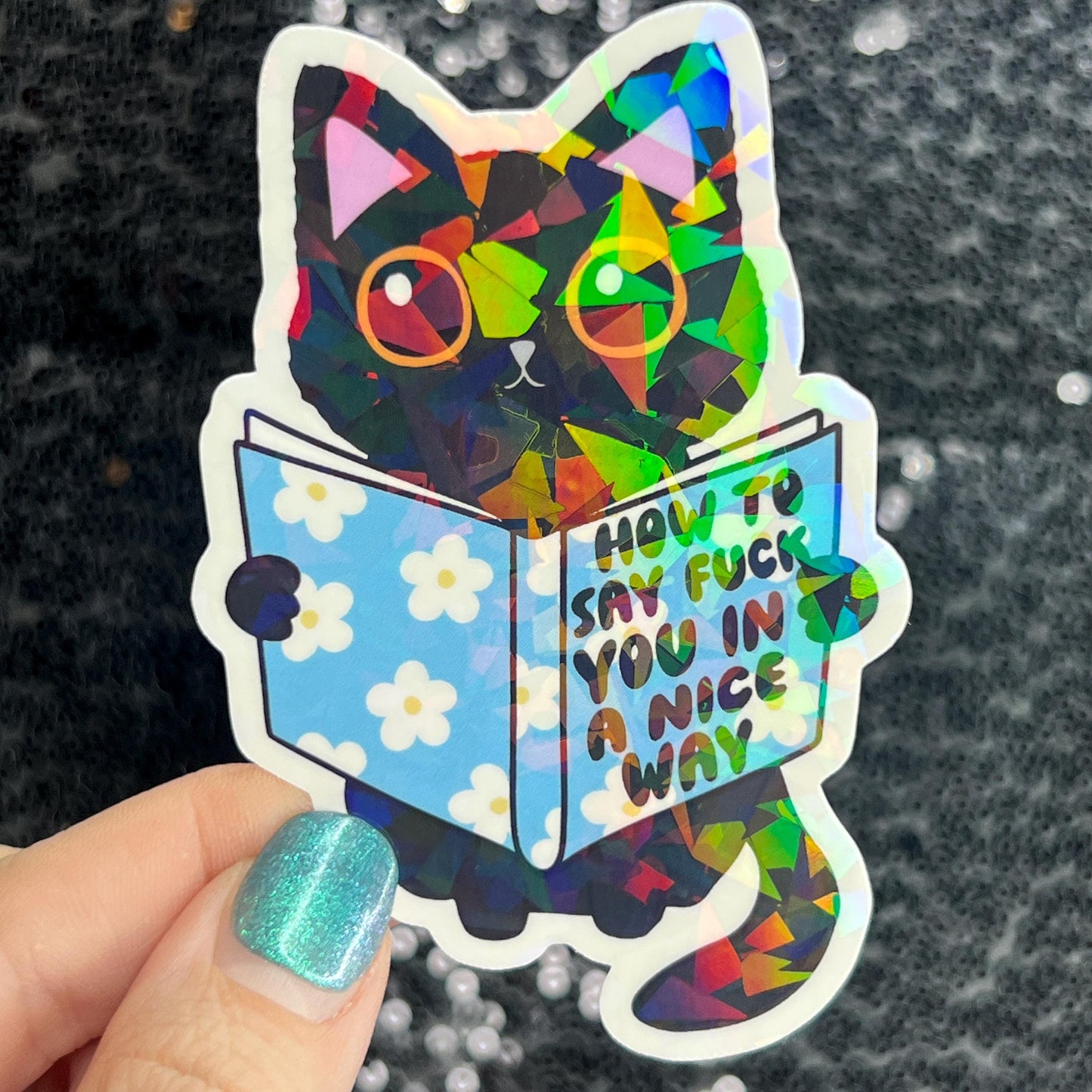 How to say f*ck you in a nice way Sparkly Silly Holographic Sticker Mental Health Sticker Spread Positivity Good Vibes be kind to yourself