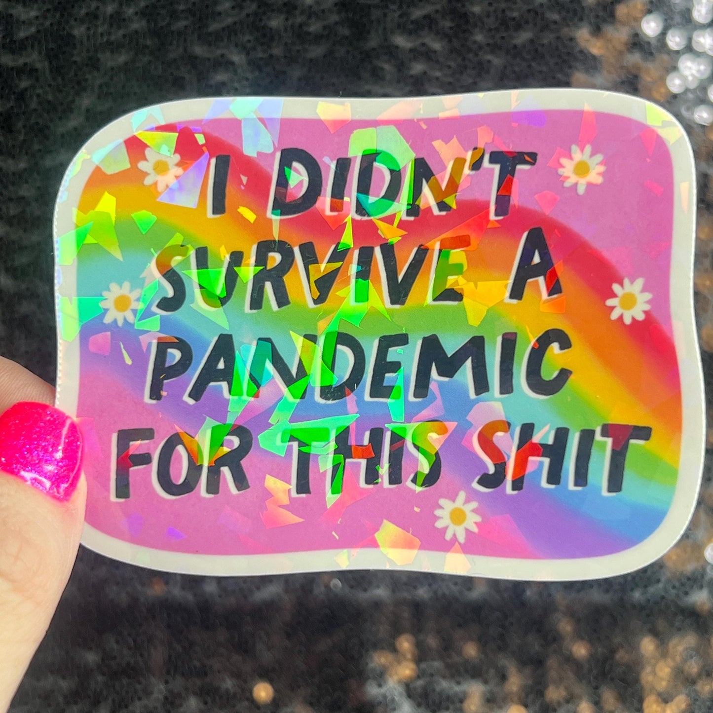 I didn’t survive the pandemic for this Holographic Sticker Covid Hands Off Protest Anti Trump JD Vance Pro Choice Feminist Sticker Funny