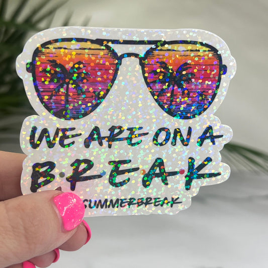 Summer Break We Are on Break Sunset Holographic Sparkly Sticker Beach Life Decal Boating Sticker Summer Vacation Ocean Life Sticker Cruise