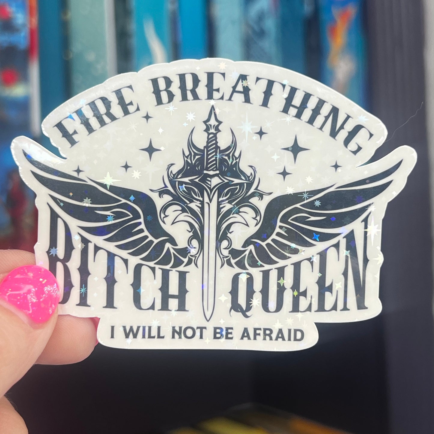 Fire Breathing B**** Queen I Will Not Be Afraid Throne of Glass Holographic Sticker Aelin Tog water bottle decal TOG laptop sticker