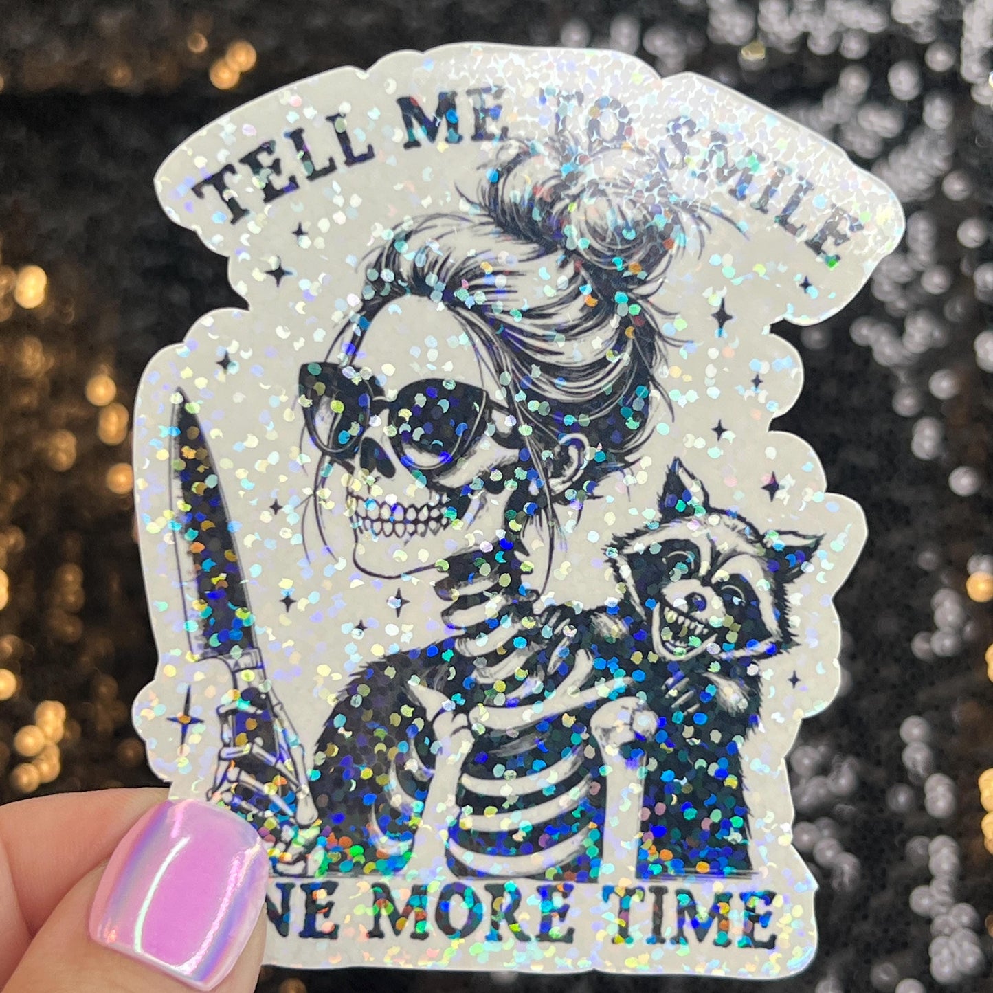 Tell Me to Smile One More Time Holographic Sticker Mental Health Sticker Sparkly Spread Positivity Good Vibes Decal Inspirational