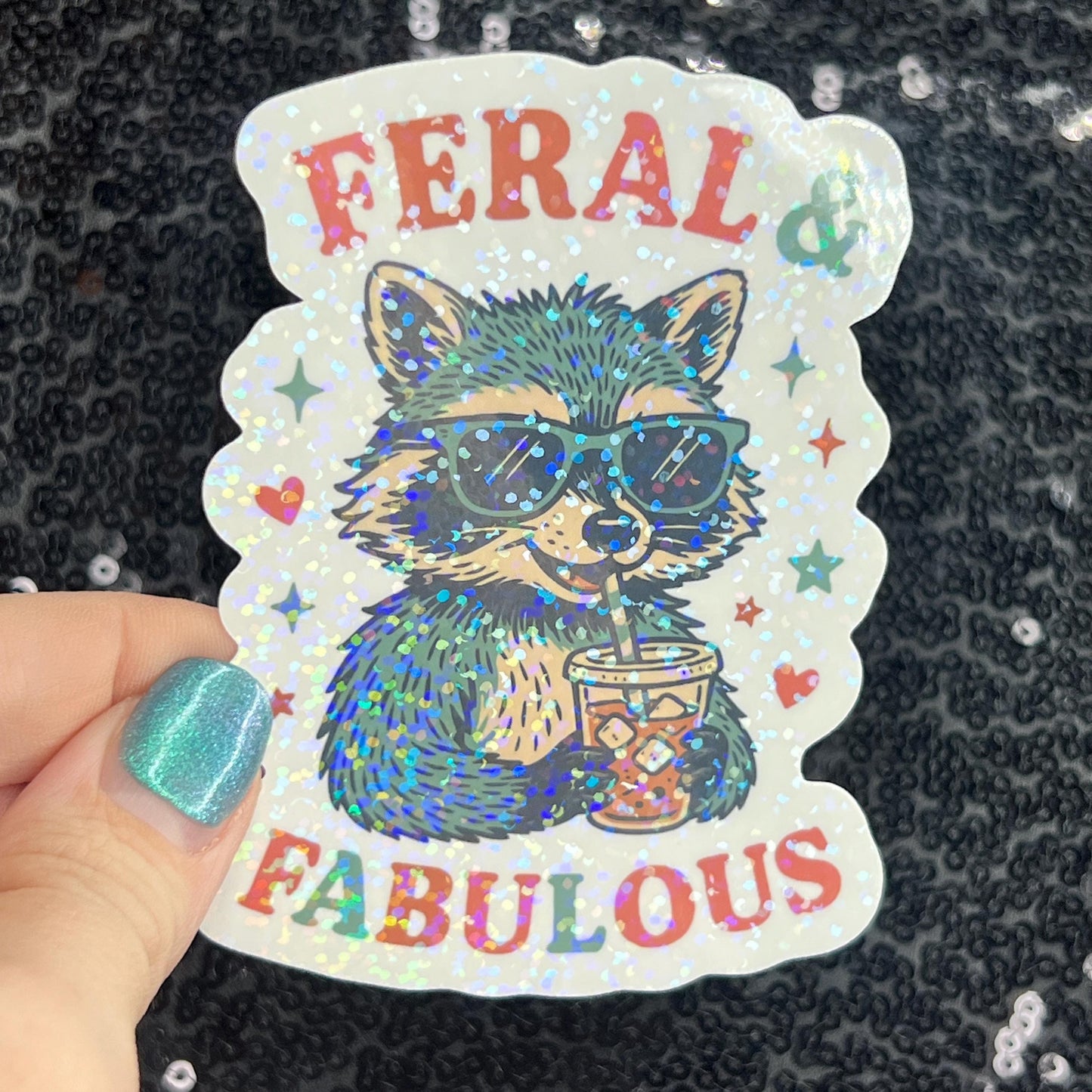 Feral & Fabulous Silly Holographic Sparkly Sticker Decal raccoon drinking coffee sticker positive vibes mental health be kind