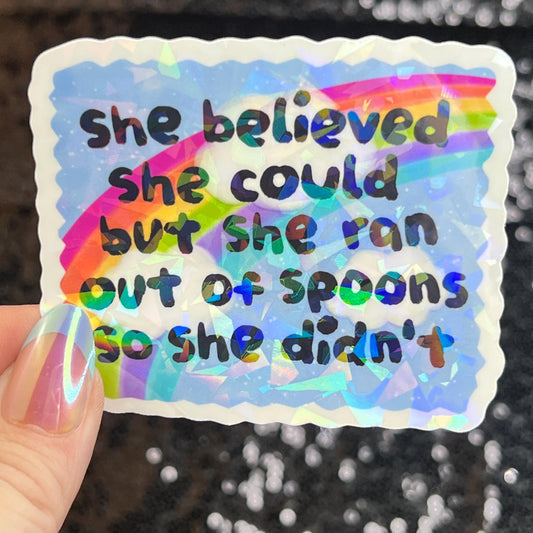 She believed she could but she ran out of spoons Holographic Sticker Mental Health Sparkly Spread Positivity Spoon Theory Decal Humor