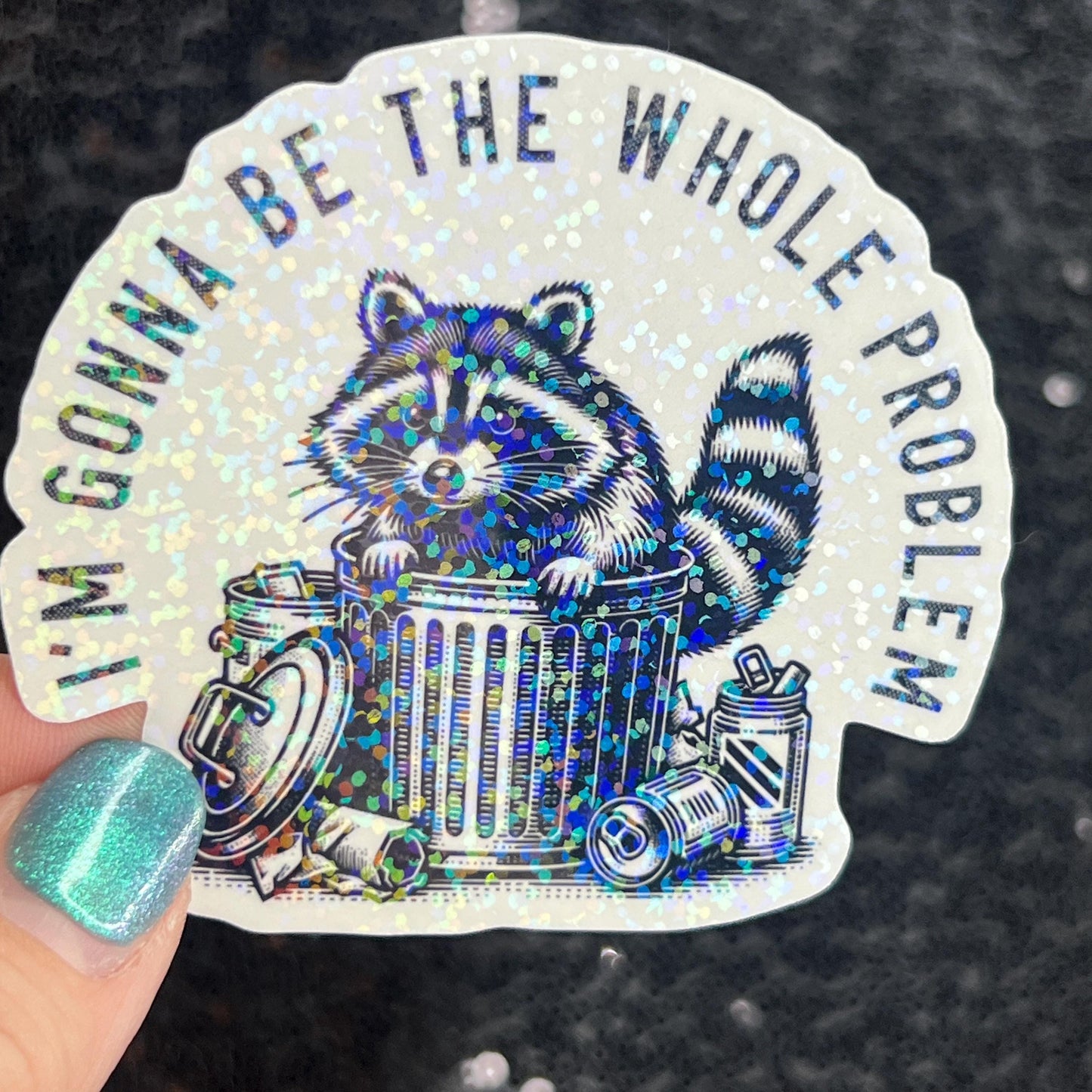 I’m Gonna Be the Whole Problem Silly Holographic Sticker Mental Health Sticker Sparkly Spread Positivity Good Vibes Decal Inspirational