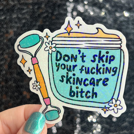 Don't skip your freakin skincare bitch Self Care Holographic Sticker Mental Health Spread Positivity Decal Inspirational Work