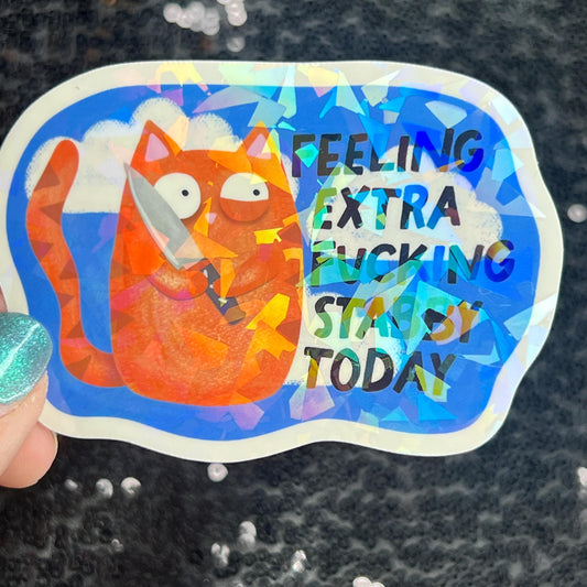 Feeling Extra F*cking Stabby Today Self Care Holographic Sticker Mental Health Spread Positivity Decal Inspirational Work