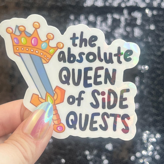Absolute Queen of Side Quests Sparkly Holographic Sticker Mental Health Spread Positivity Good Vibes Decal ADHD Neurodivergent Sticker